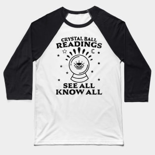 Crystal Ball Readings Know All See All Fortune Teller Baseball T-Shirt